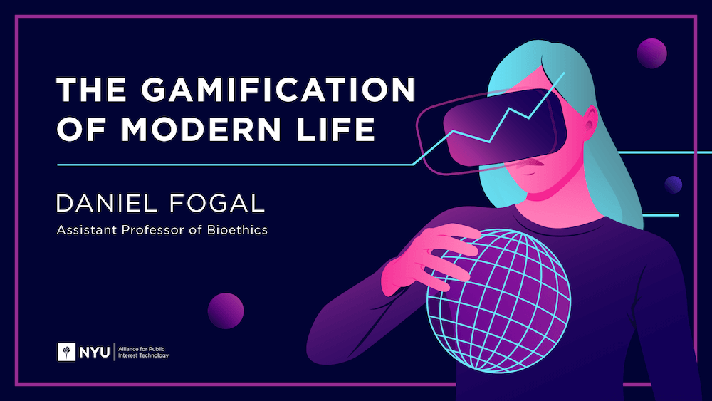 The Gamification of Modern Life: Daniel Fogal, Assistant Professor of Bioethics